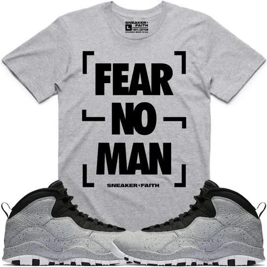 FEAR NO MAN Sneaker Tees Shirt to Match - Jordan 10 Cement Smoke Grey