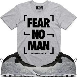 FEAR NO MAN Sneaker Tees Shirt to Match - Jordan 10 Cement Smoke Grey