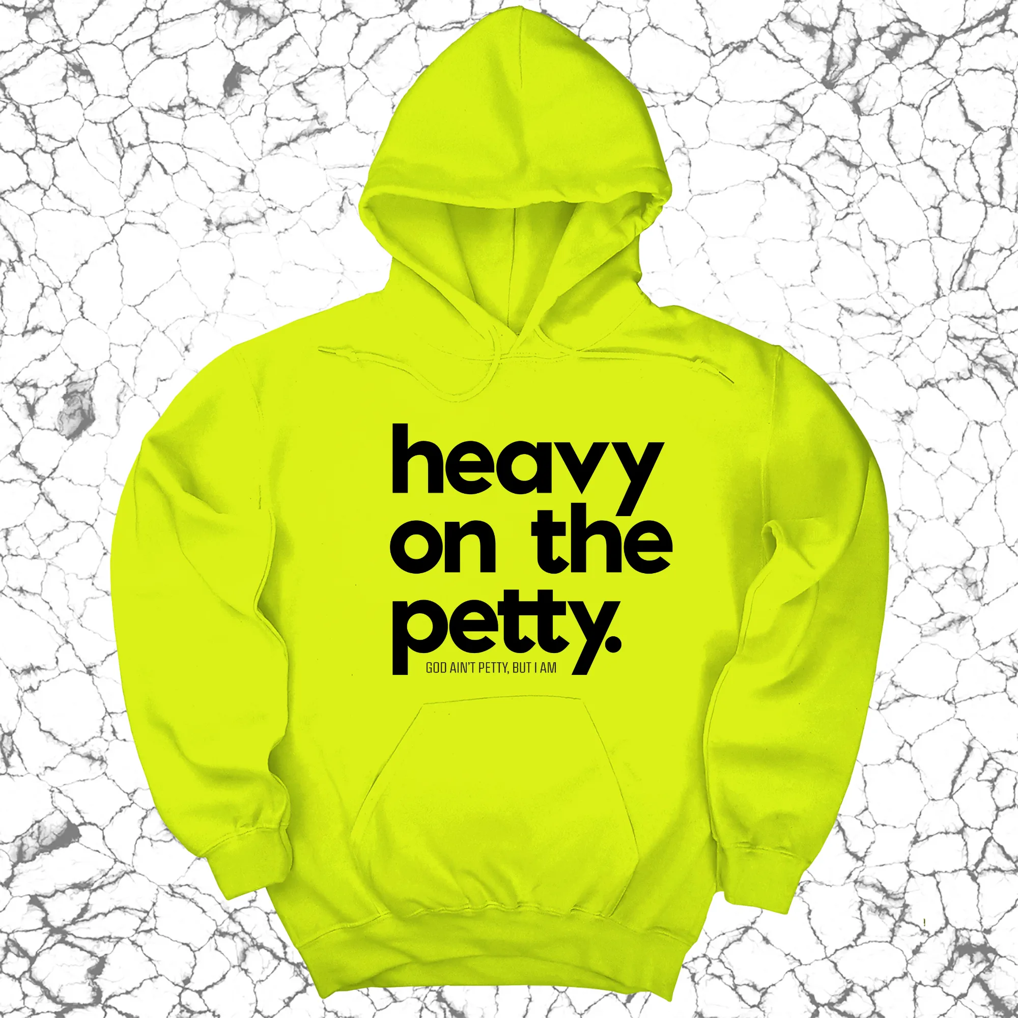 Heavy on the Petty Unisex Hoodie