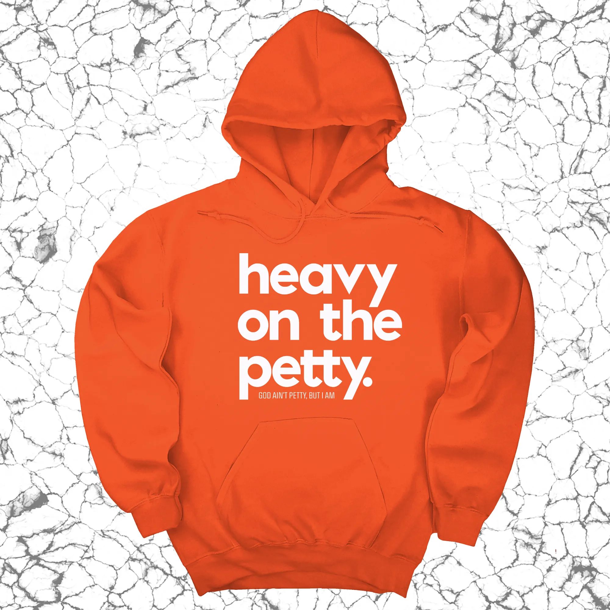 Heavy on the Petty Unisex Hoodie