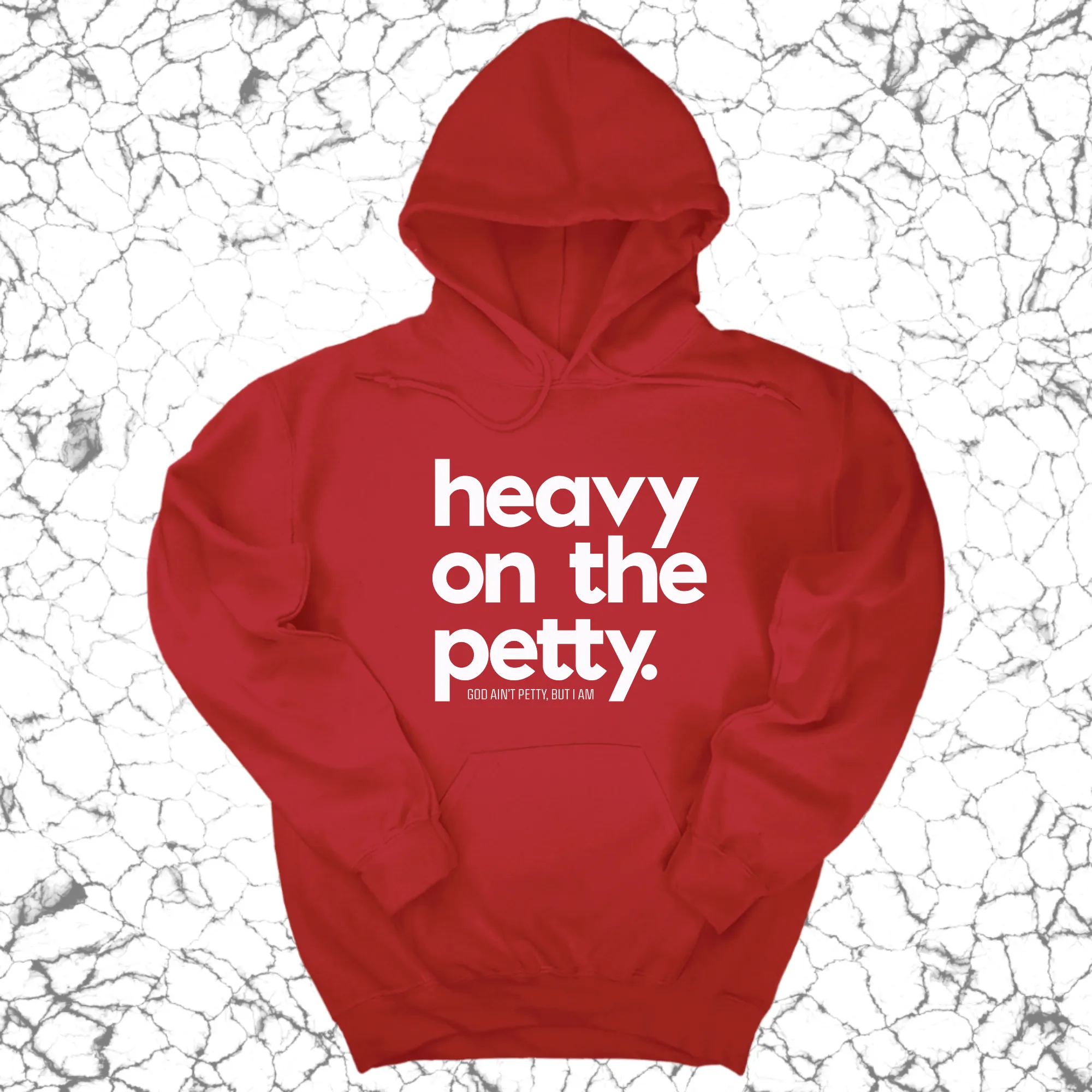 Heavy on the Petty Unisex Hoodie