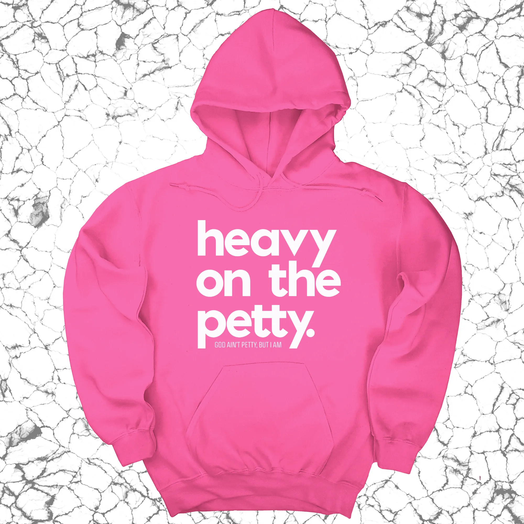 Heavy on the Petty Unisex Hoodie